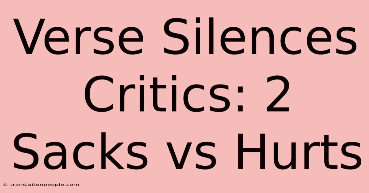 Verse Silences Critics: 2 Sacks Vs Hurts