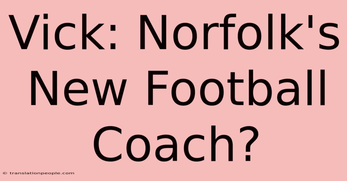 Vick: Norfolk's New Football Coach?