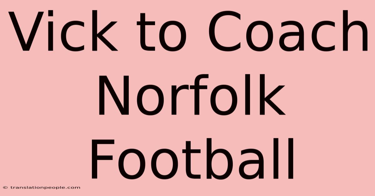 Vick To Coach Norfolk Football