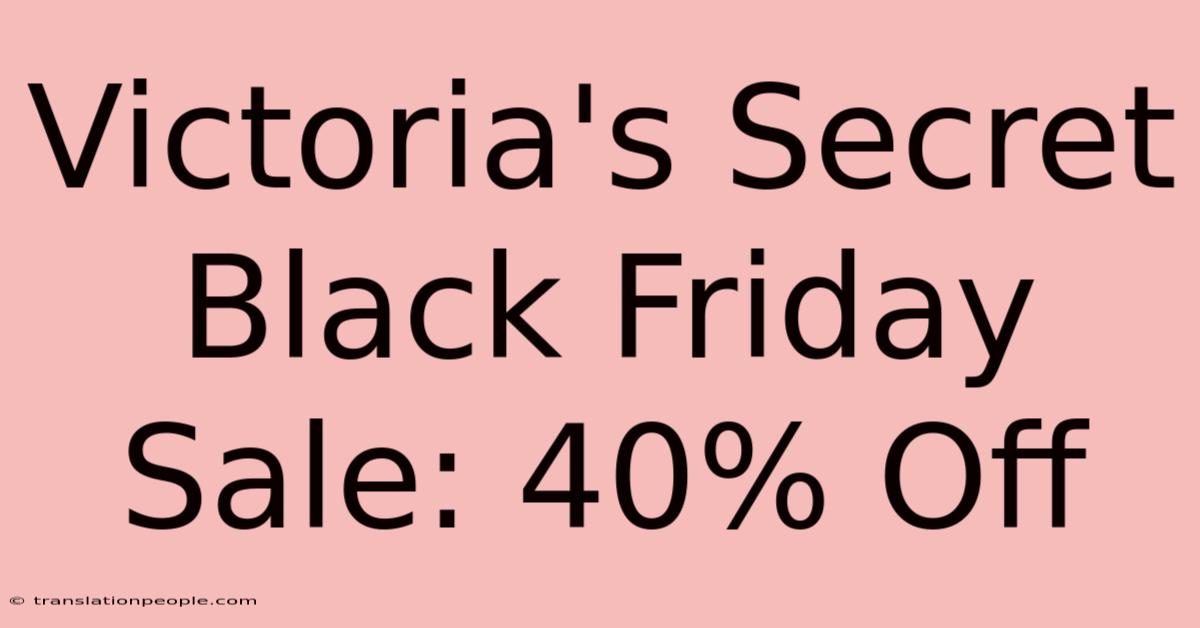 Victoria's Secret Black Friday Sale: 40% Off