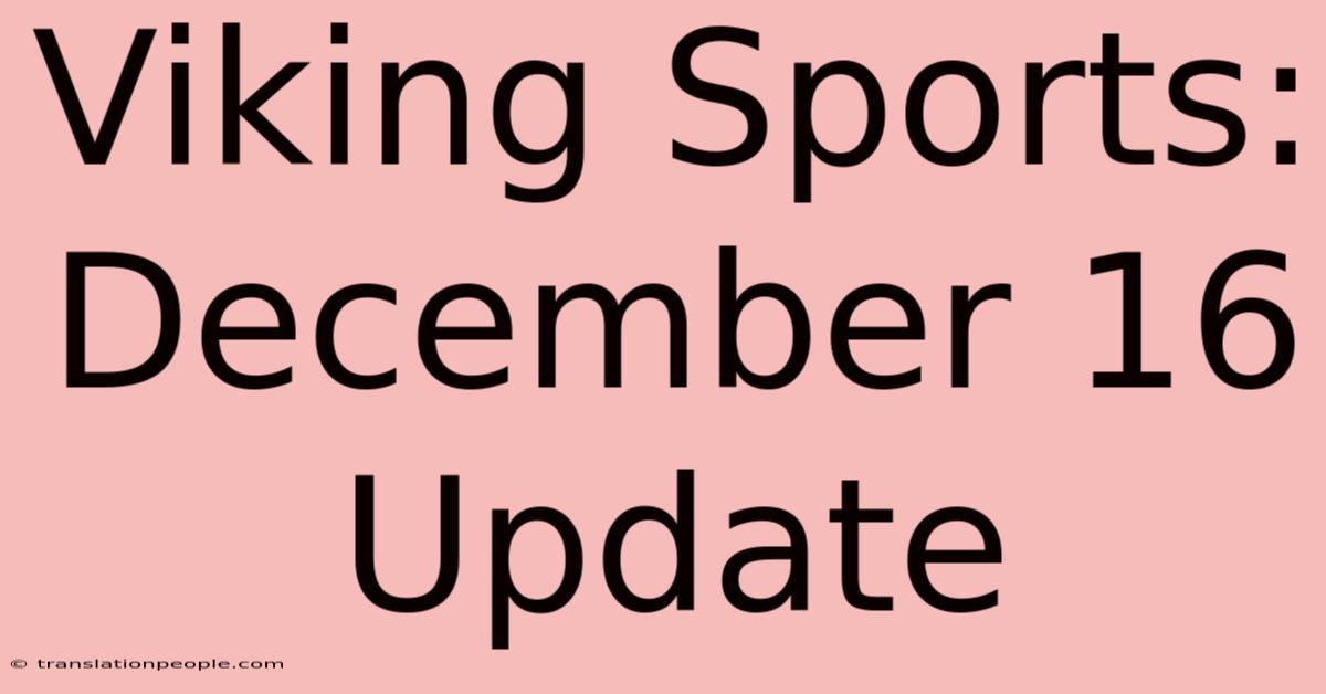 Viking Sports: December 16 Update