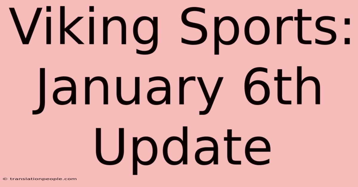 Viking Sports: January 6th Update