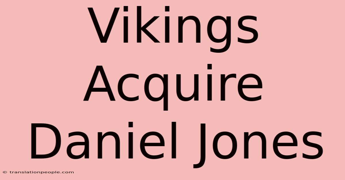 Vikings Acquire Daniel Jones