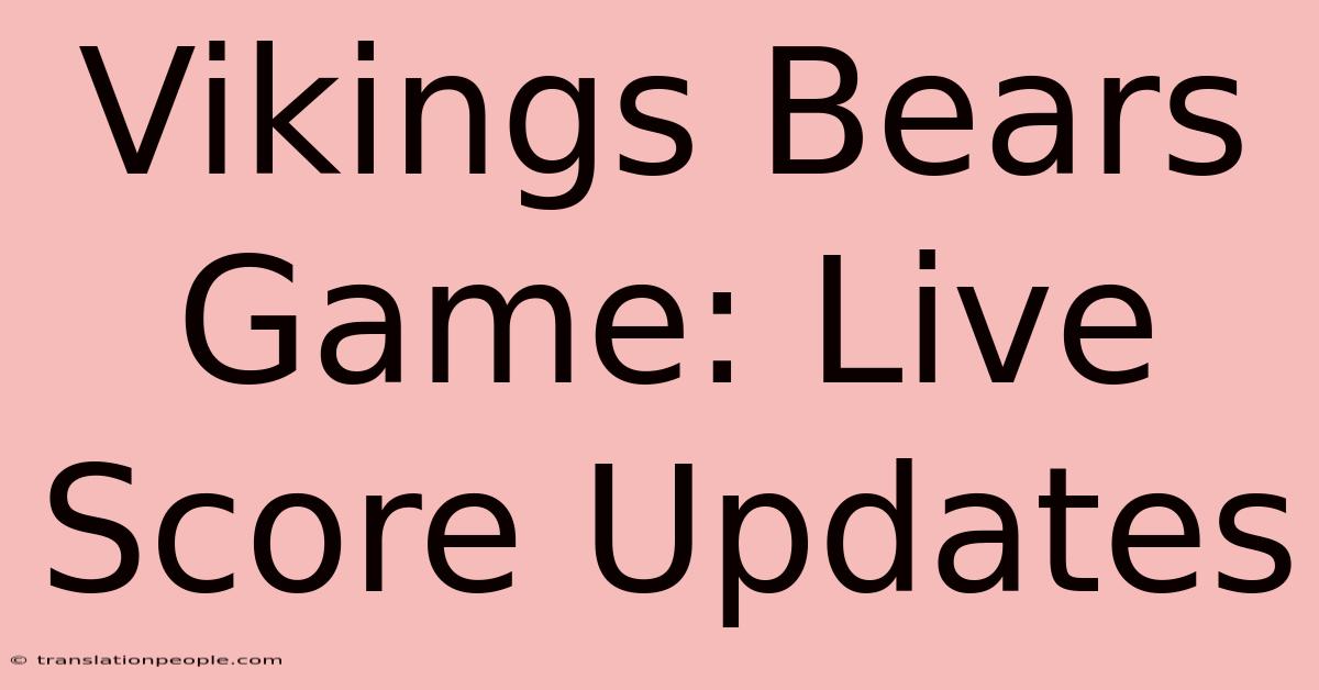 Vikings Bears Game: Live Score Updates