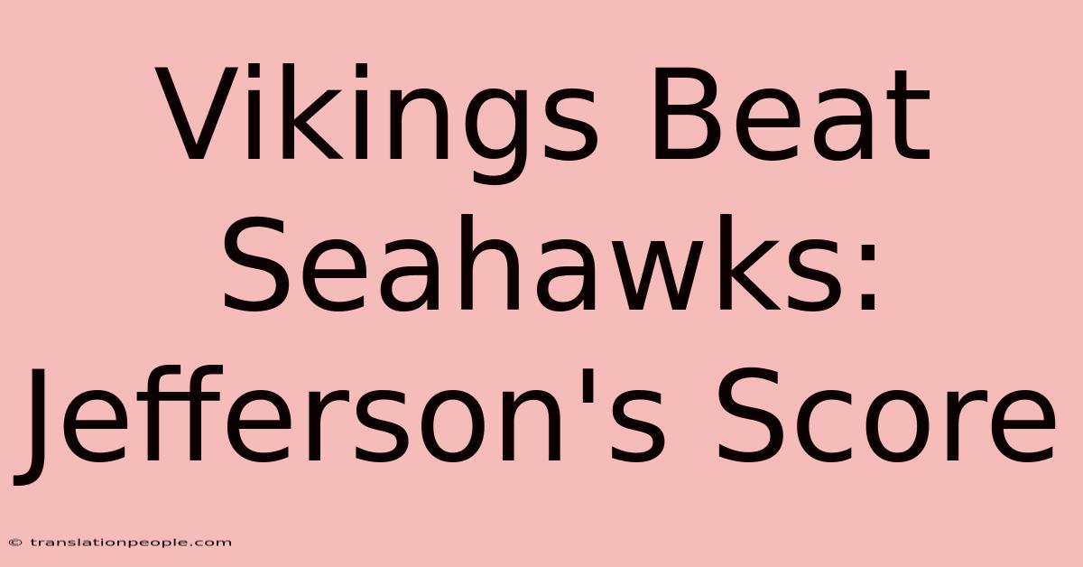 Vikings Beat Seahawks: Jefferson's Score