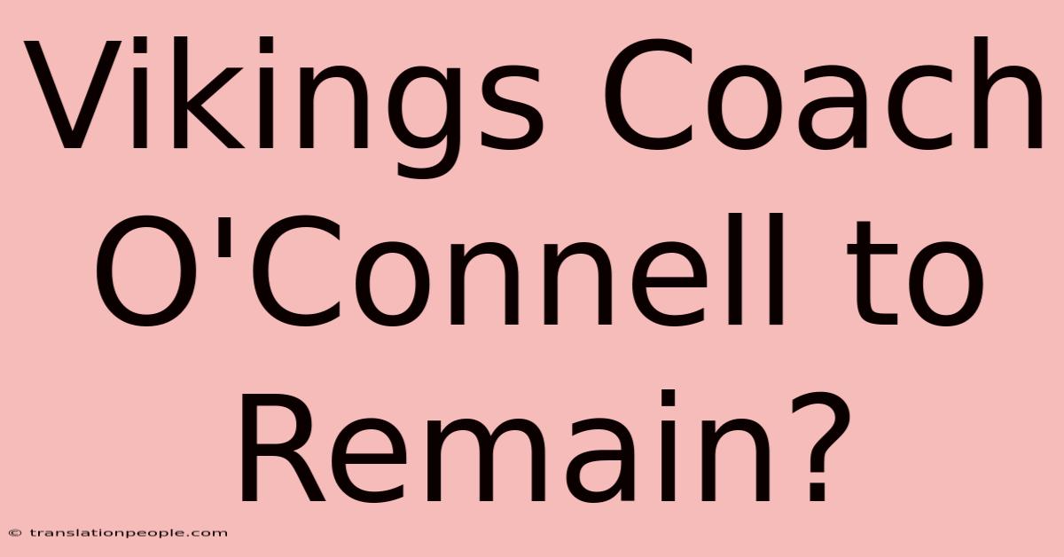 Vikings Coach O'Connell To Remain?