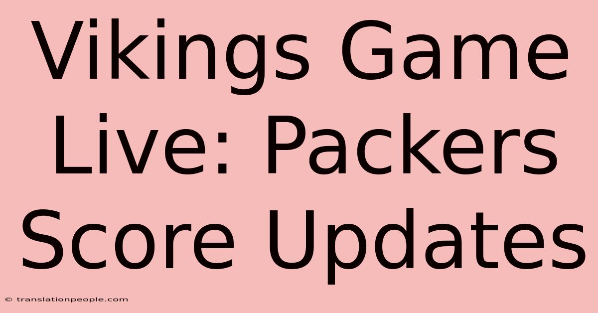 Vikings Game Live: Packers Score Updates