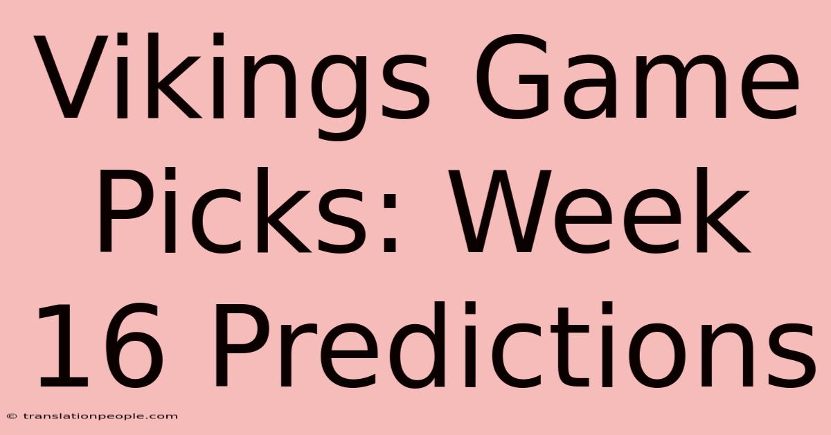 Vikings Game Picks: Week 16 Predictions