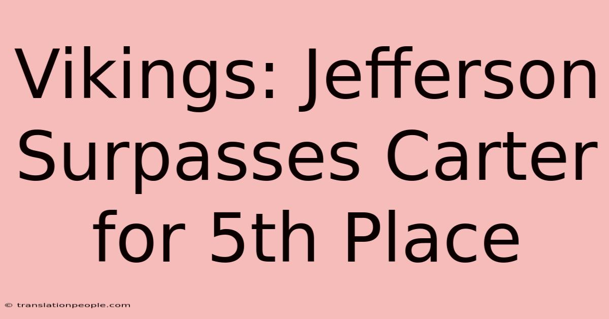 Vikings: Jefferson Surpasses Carter For 5th Place