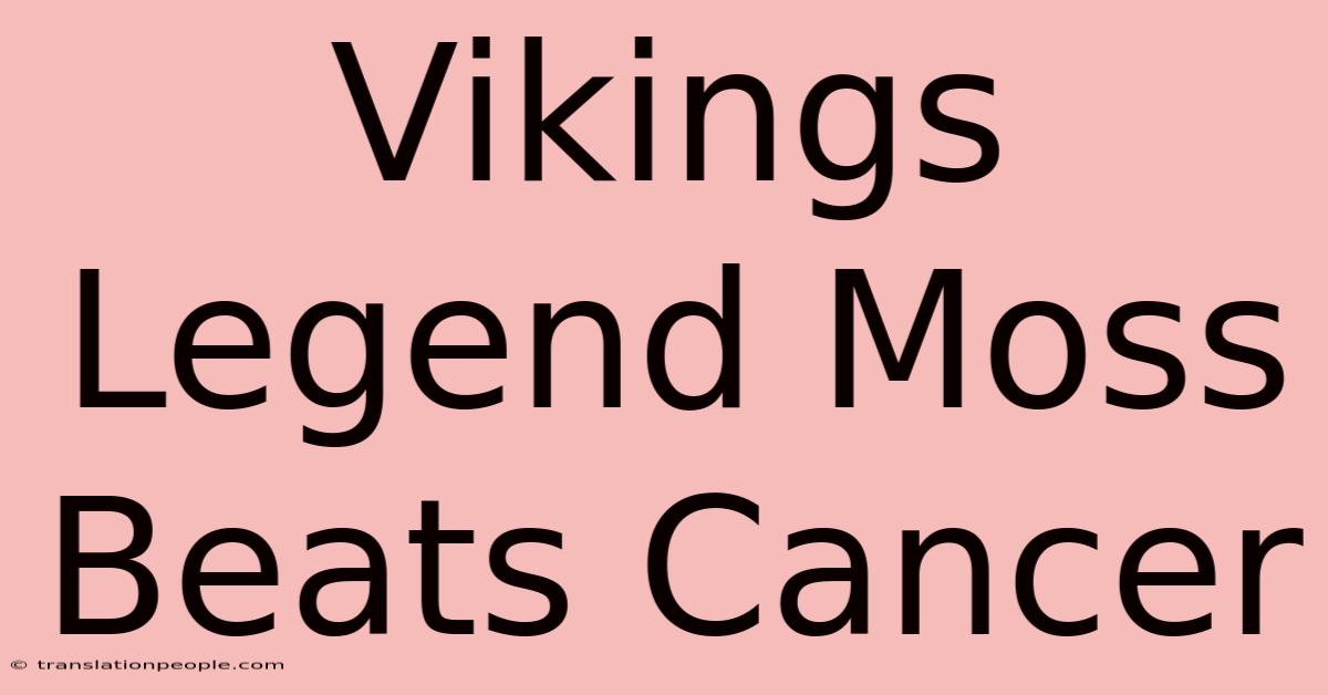 Vikings Legend Moss Beats Cancer