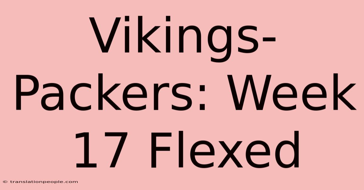 Vikings-Packers: Week 17 Flexed