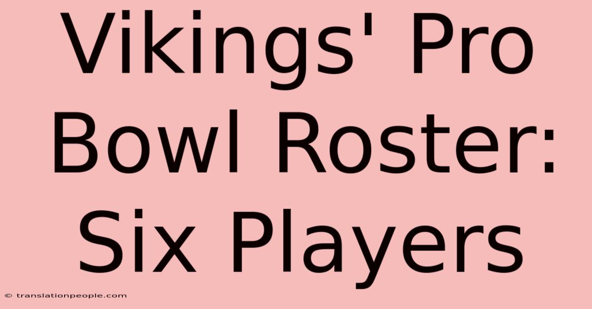 Vikings' Pro Bowl Roster: Six Players