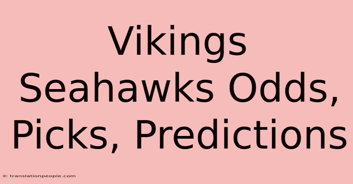 Vikings Seahawks Odds, Picks, Predictions