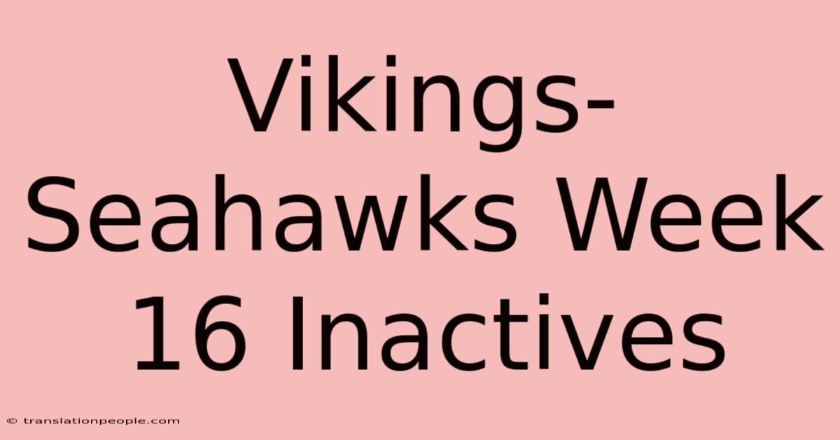 Vikings-Seahawks Week 16 Inactives