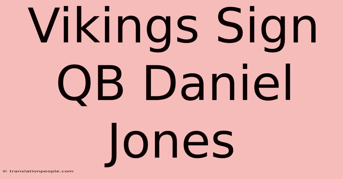 Vikings Sign QB Daniel Jones