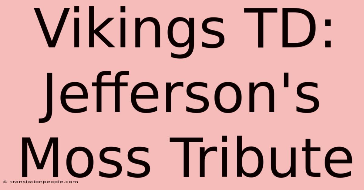 Vikings TD: Jefferson's Moss Tribute