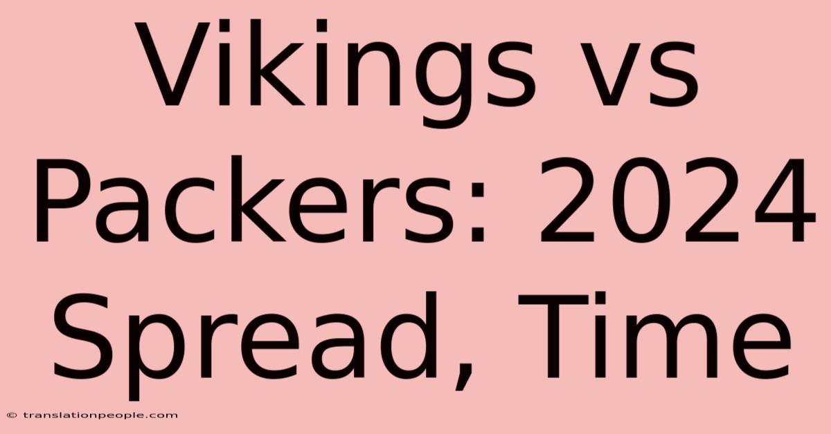 Vikings Vs Packers: 2024 Spread, Time