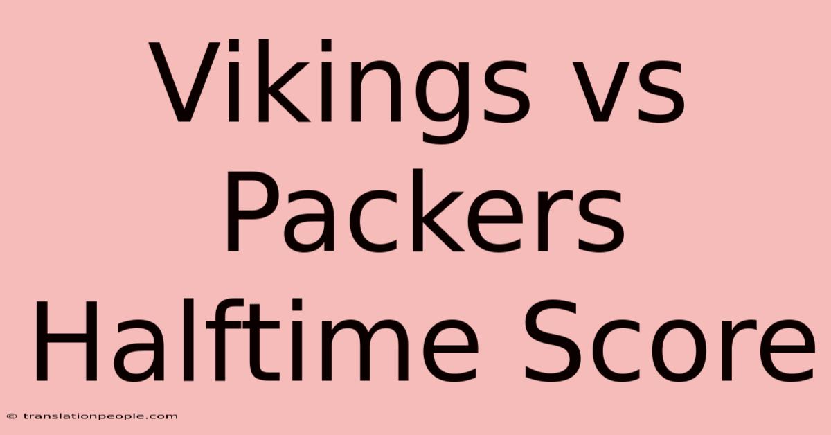 Vikings Vs Packers Halftime Score