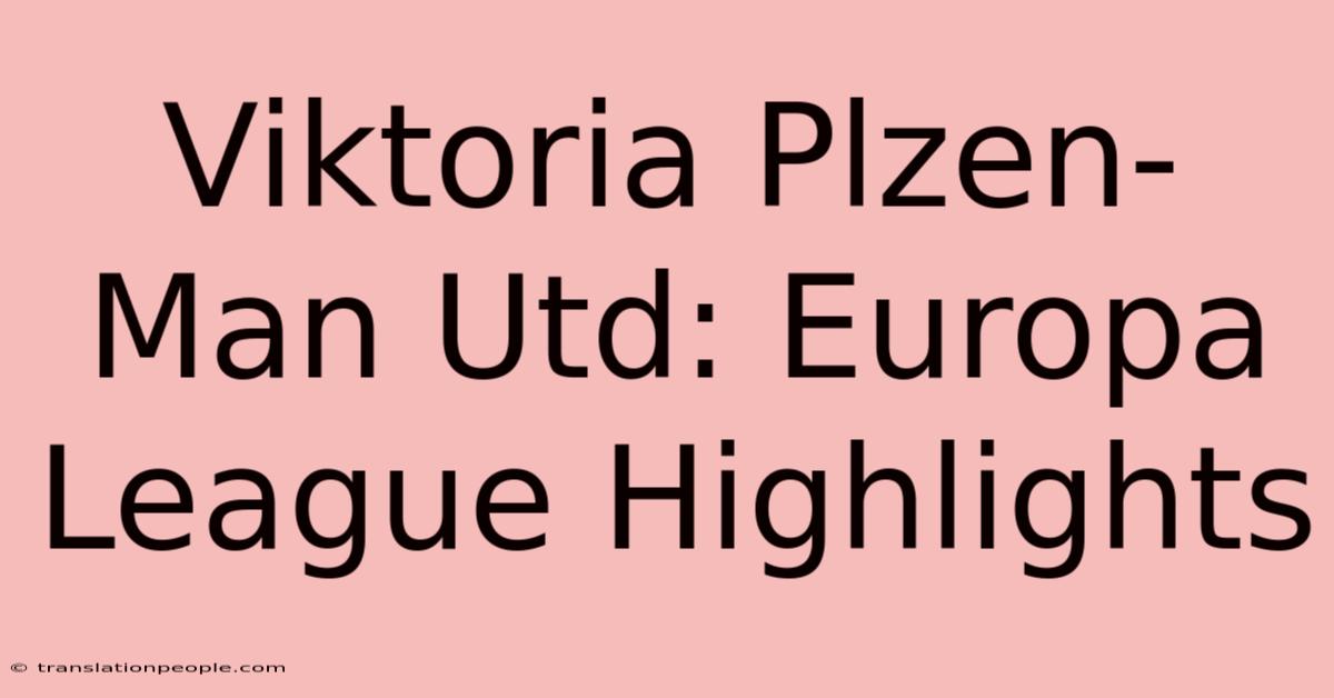 Viktoria Plzen-Man Utd: Europa League Highlights