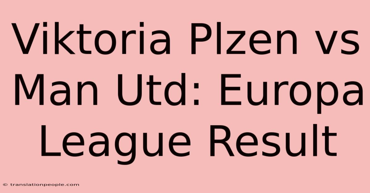 Viktoria Plzen Vs Man Utd: Europa League Result