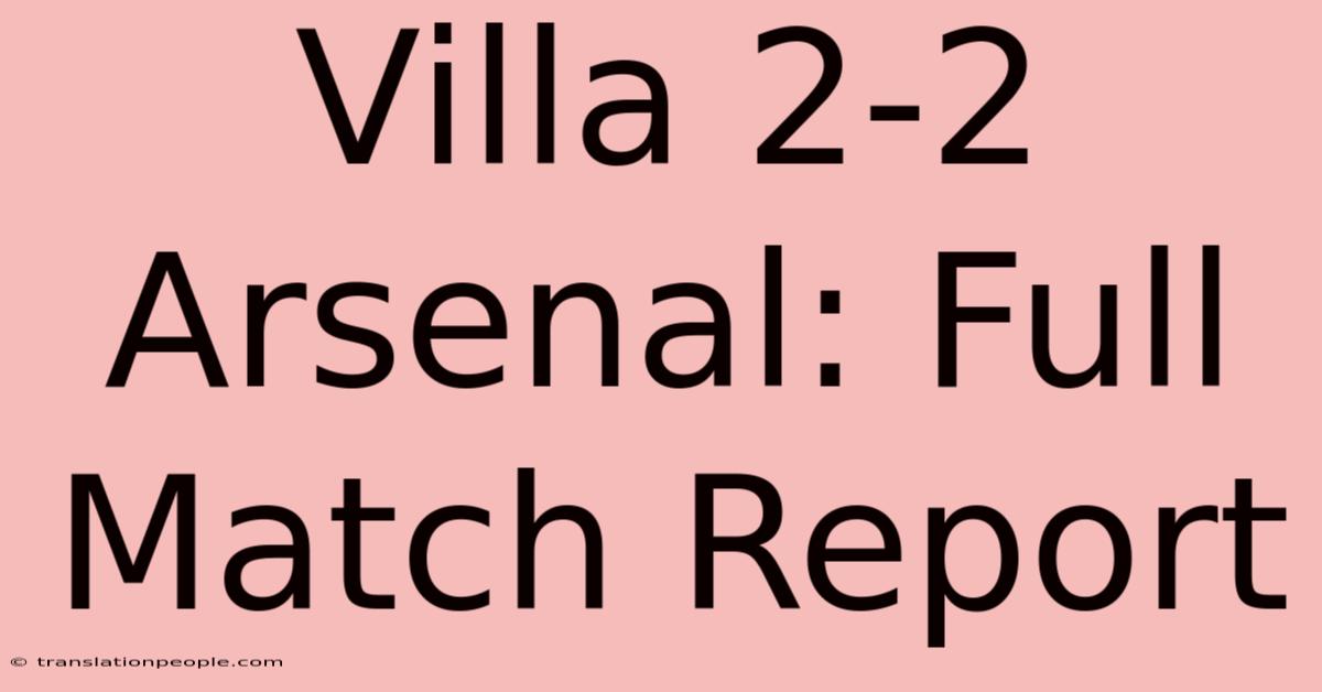 Villa 2-2 Arsenal: Full Match Report