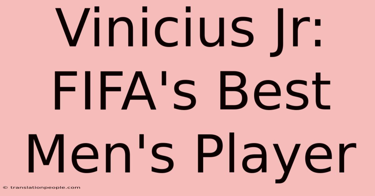 Vinicius Jr: FIFA's Best Men's Player