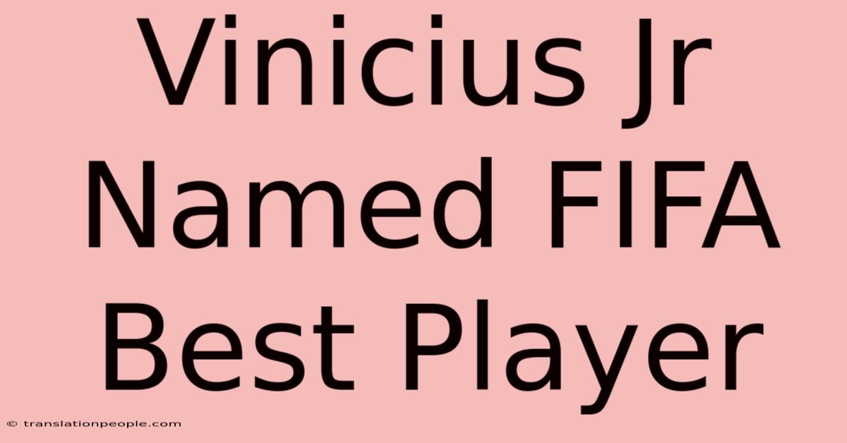 Vinicius Jr Named FIFA Best Player