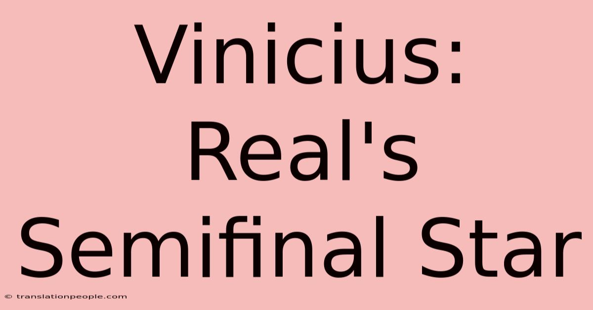 Vinicius: Real's Semifinal Star