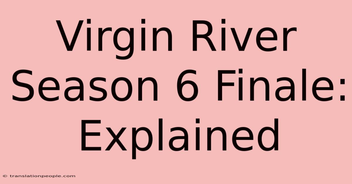 Virgin River Season 6 Finale: Explained