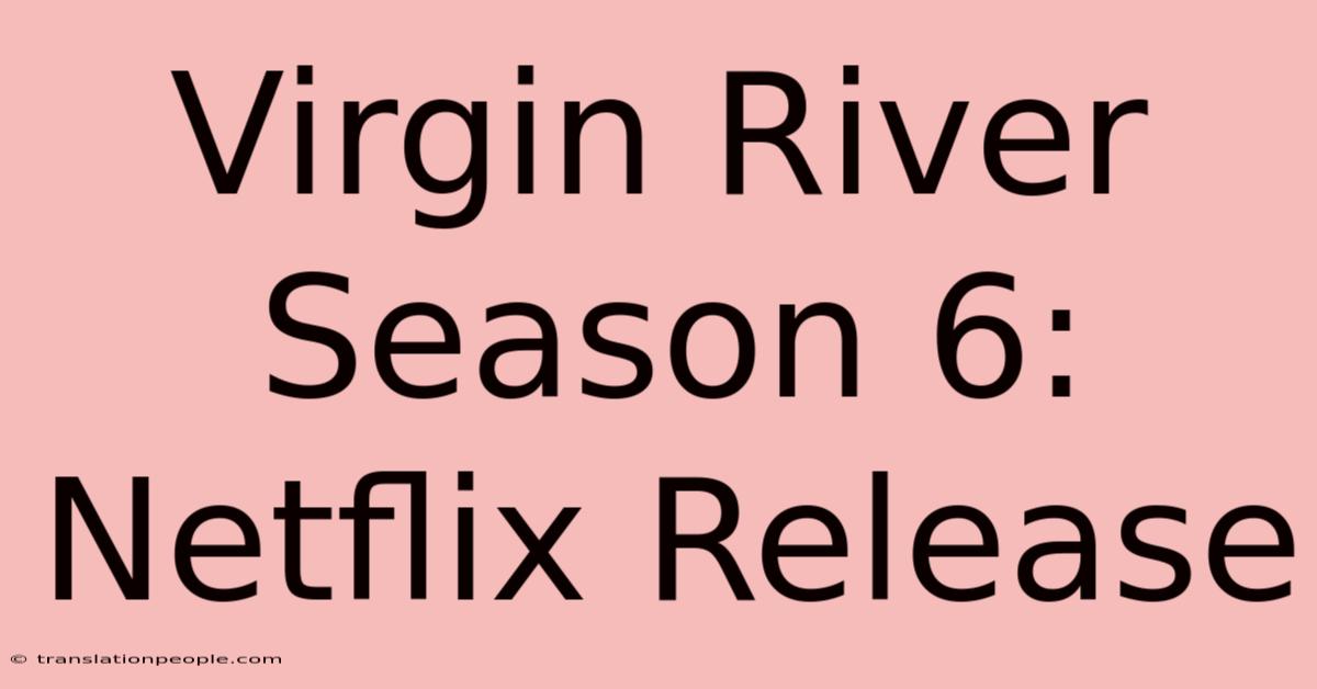 Virgin River Season 6: Netflix Release