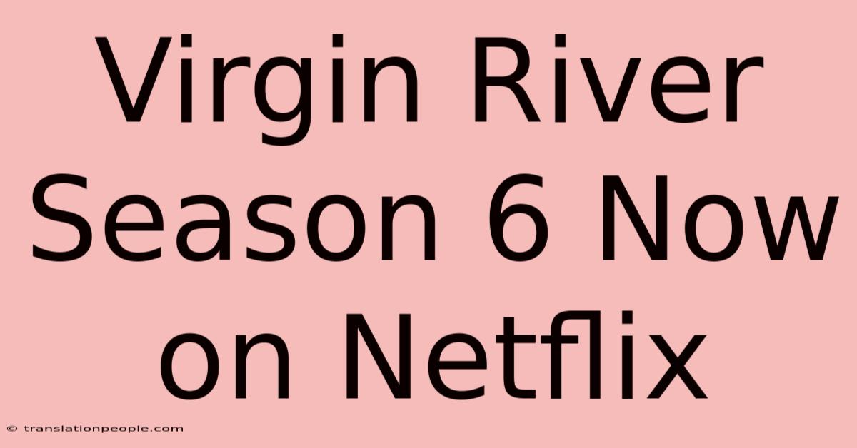 Virgin River Season 6 Now On Netflix