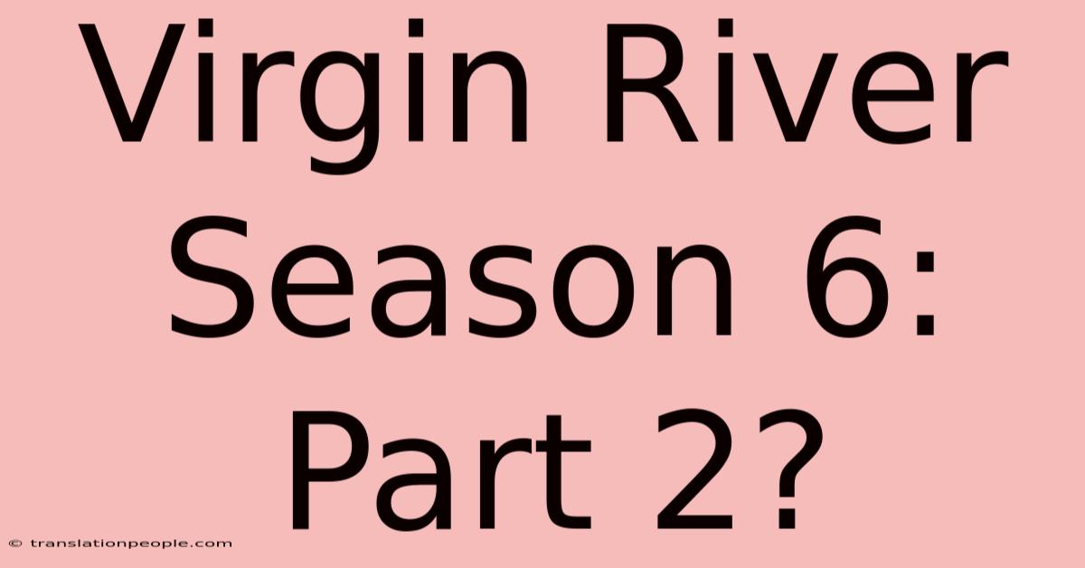 Virgin River Season 6: Part 2?