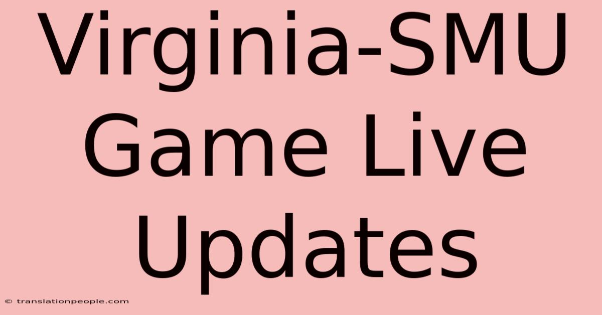 Virginia-SMU Game Live Updates