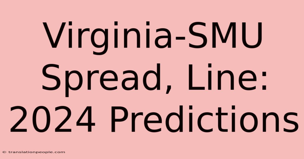 Virginia-SMU Spread, Line: 2024 Predictions