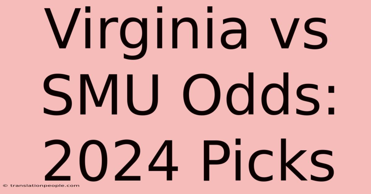 Virginia Vs SMU Odds: 2024 Picks