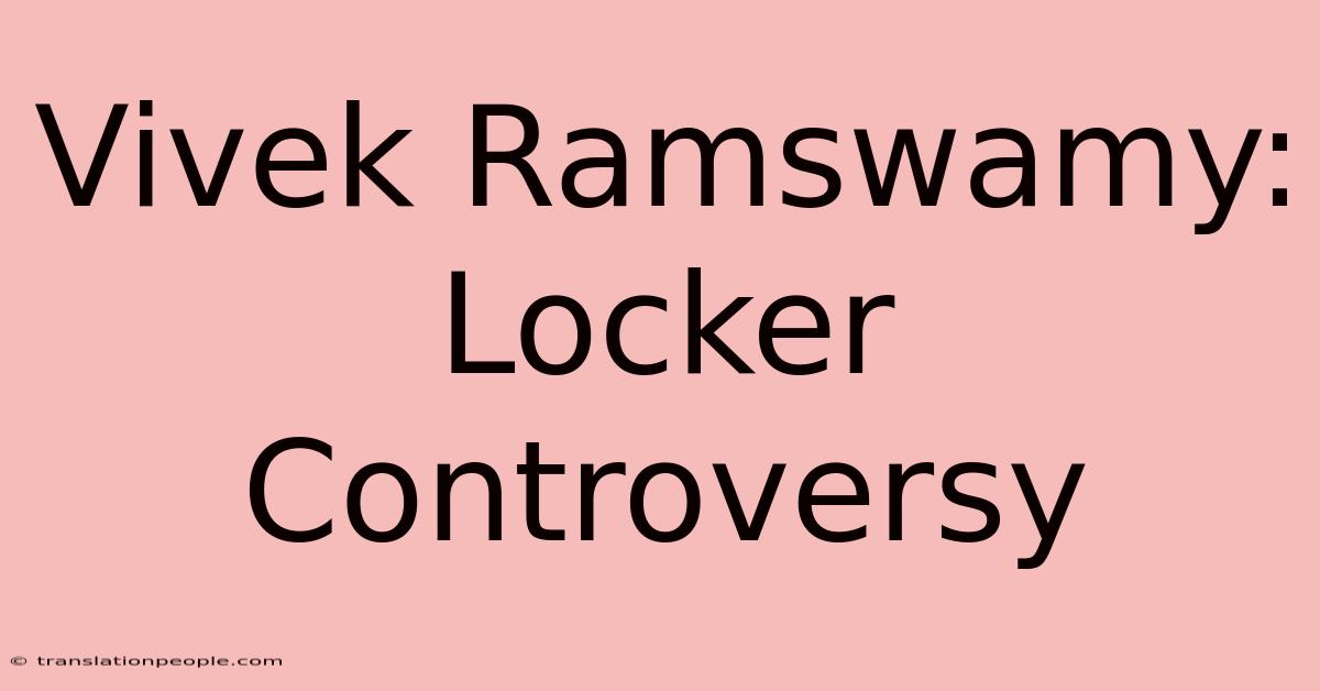 Vivek Ramswamy: Locker Controversy