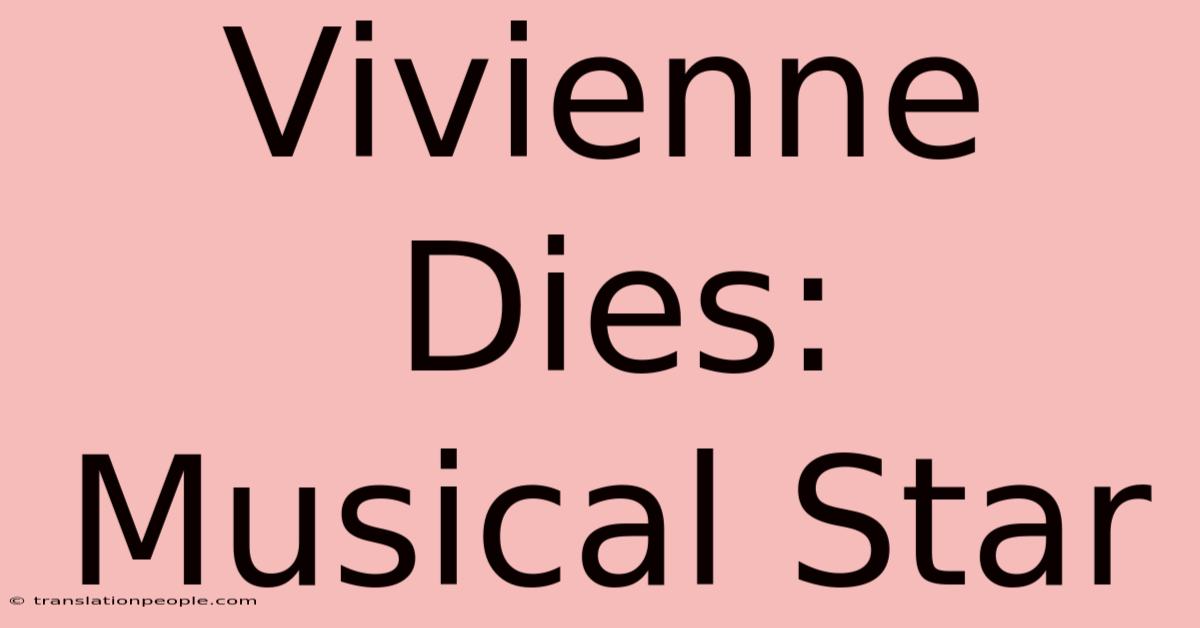 Vivienne Dies: Musical Star