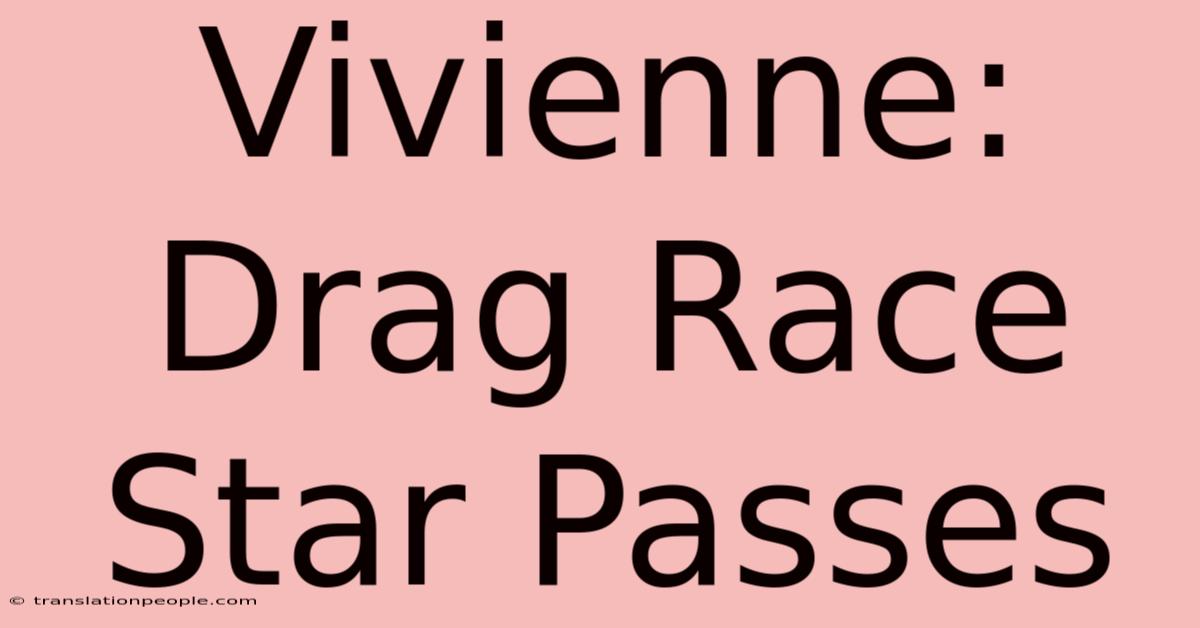 Vivienne: Drag Race Star Passes