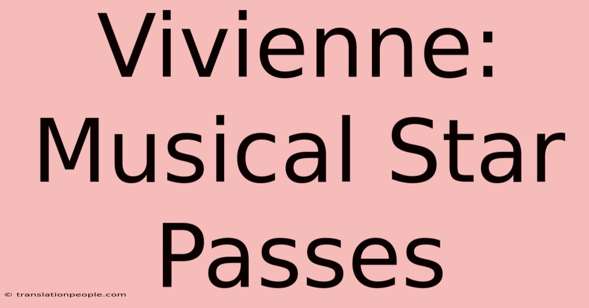 Vivienne: Musical Star Passes