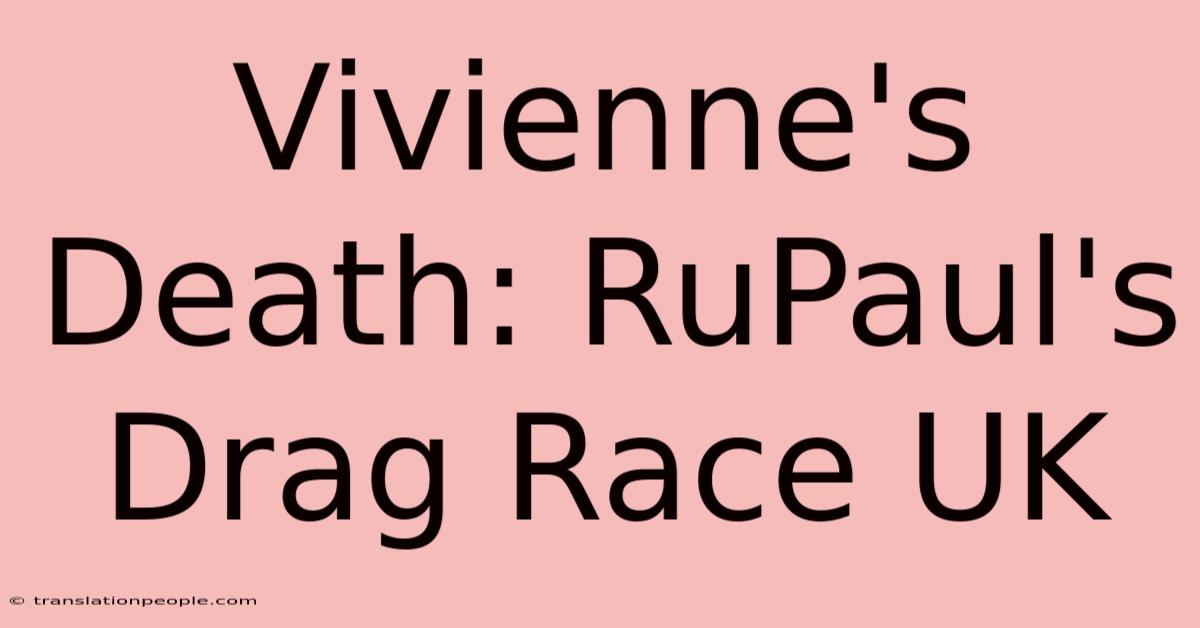 Vivienne's Death: RuPaul's Drag Race UK