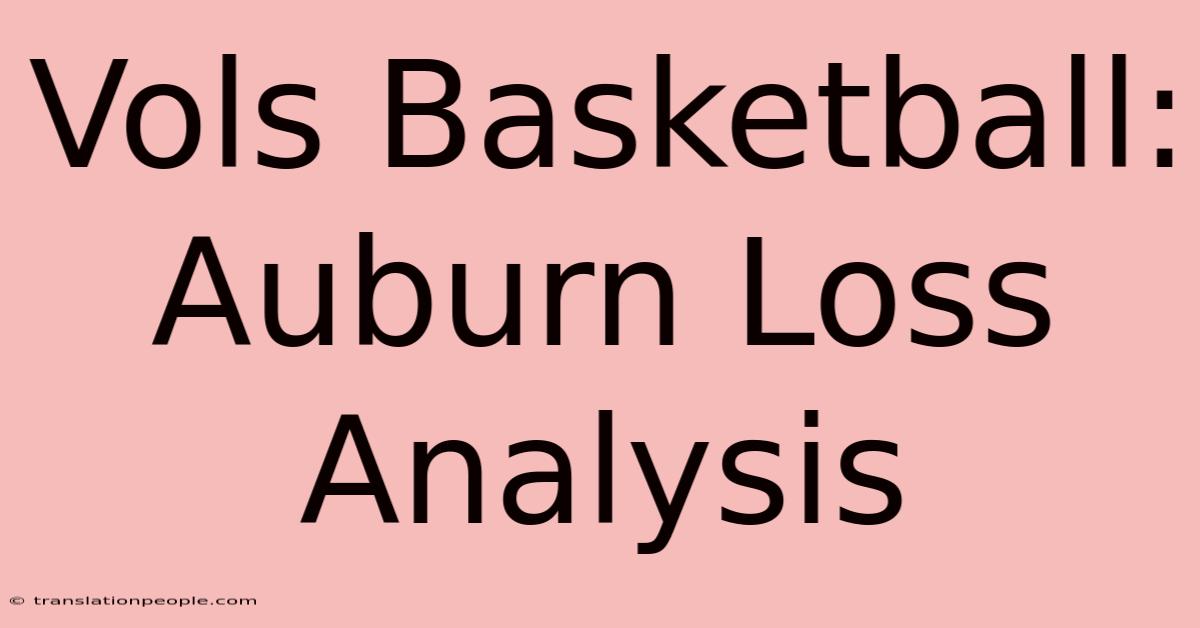 Vols Basketball: Auburn Loss Analysis