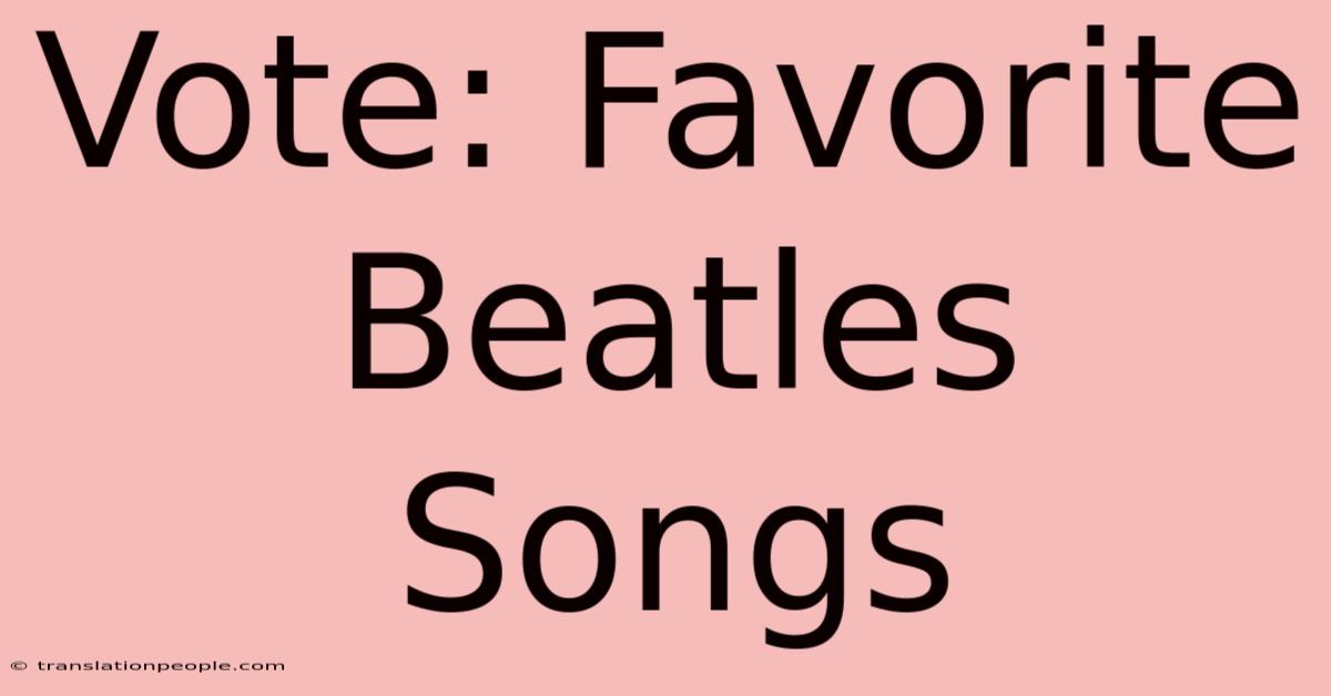 Vote: Favorite Beatles Songs