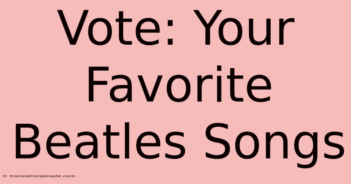 Vote: Your Favorite Beatles Songs