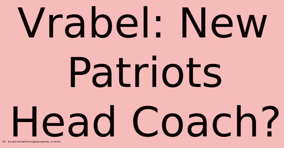 Vrabel: New Patriots Head Coach?