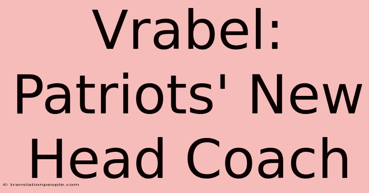 Vrabel: Patriots' New Head Coach