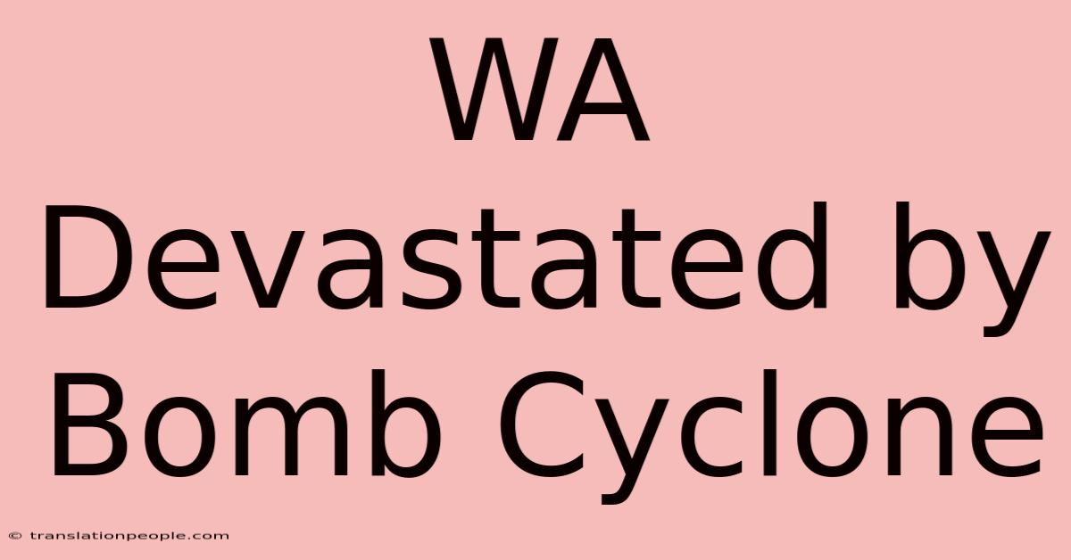 WA Devastated By Bomb Cyclone