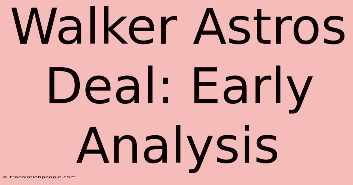 Walker Astros Deal: Early Analysis