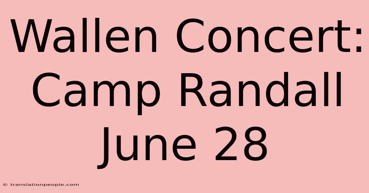 Wallen Concert: Camp Randall June 28