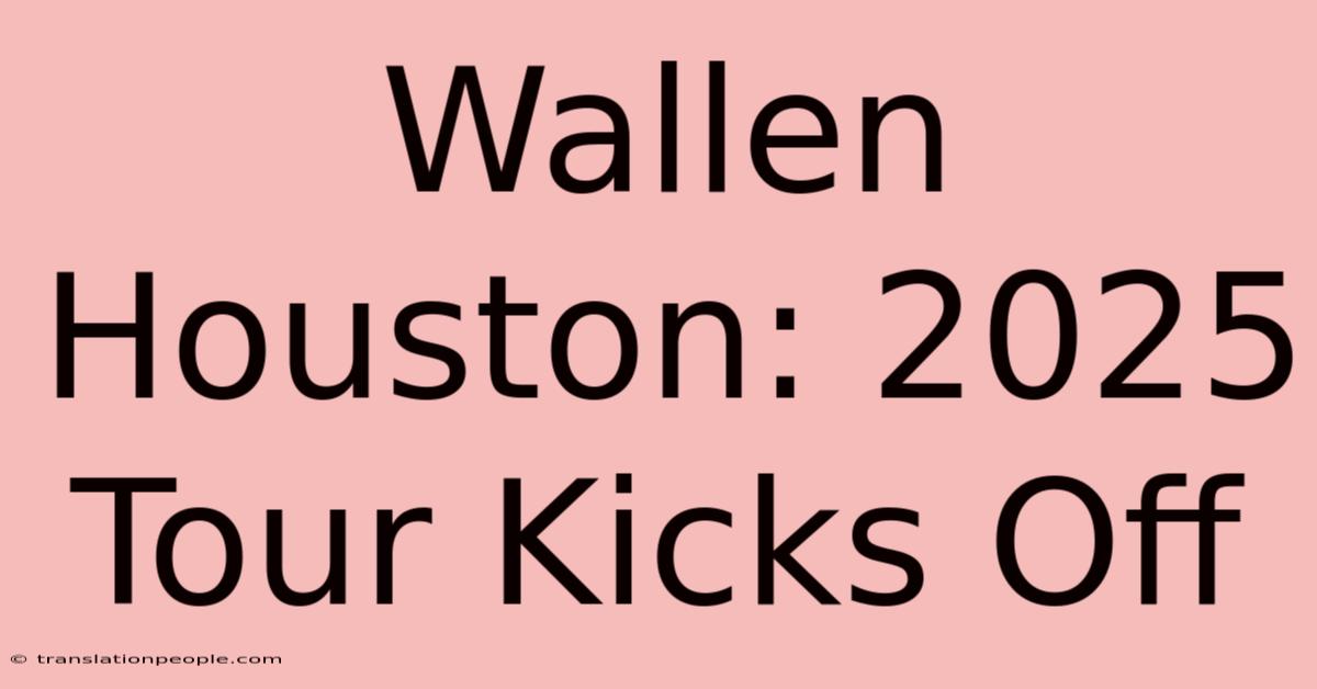 Wallen Houston: 2025 Tour Kicks Off