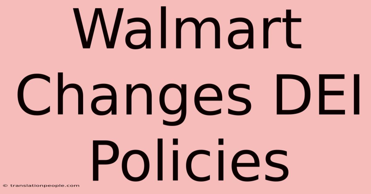 Walmart Changes DEI Policies